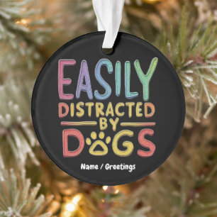 Einfach von Hunden abgelenkt Lustiges Grafikdesign Ornament