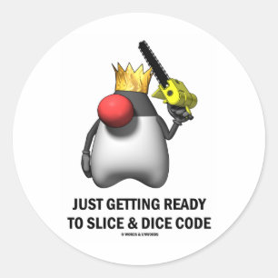 Einfach vorbereiten für Slice & Dice Code (Duke) Runder Aufkleber