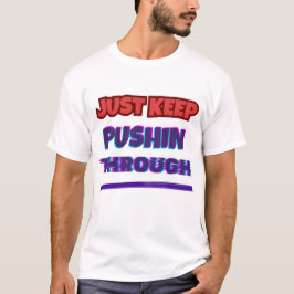 Einfach Weiter Durchdrücken – Statement-Shirt T-Shirt