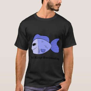 Einfach Weiter Schwimmen Cartoon Fisch T-Shirt