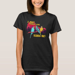Einfach Wirklich Wie Vögel Vogelbeobachtung Vogel T-Shirt