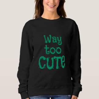 Einfach zu süß  sweatshirt