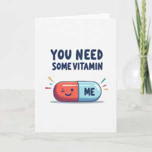 Einfache Du brauchst Vitamin Me Karte