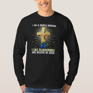 Einfache Frauen wie Blueberry glauben an Jesus Chr T-Shirt
