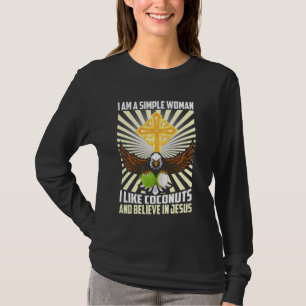 Einfache Frauen wie Kokosnuss und glauben an Jesus T-Shirt