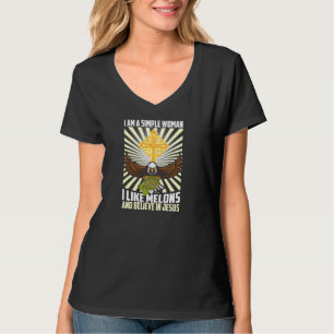 Einfache Frauen wie Melon und glauben an Jesus Chr T-Shirt