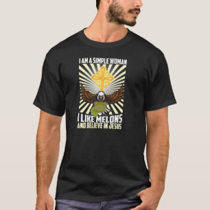 Einfache Frauen wie Melon und glauben an Jesus Chr T-Shirt