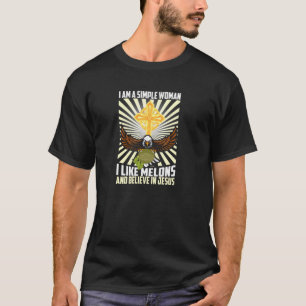 Einfache Frauen wie Melon und glauben an Jesus Chr T-Shirt