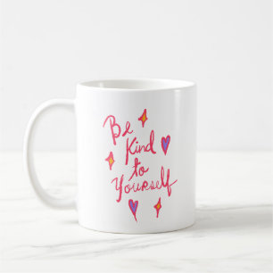 Einfache sanfte Liebe Selbst sei freundlich zu dir Kaffeetasse