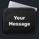 Einfache Schwarz-Weiß-Vorlage für Meldungen Laptopschutzhülle<br><div class="desc">Sie können Ihre Nachricht in weißem Text auf diesem schwarzen Laptop-Ärmel schreiben.</div>