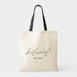 Einfache, stylische Script Bridesmaid-Personalisie Tragetasche<br><div class="desc">Diese stilvolle und minimalistische Tote-Tasche ist mit "Bridesmaid" in einem modernen handgeschriebenen Stil ausgestattet. Personalisieren Sie den Namen mit dem Vorlagenfeld.</div>