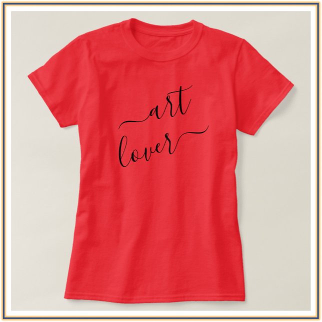 Einfache und schicke Art Lover Script T-Shirt (Von Creator hochgeladen)