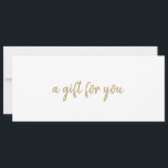 Einfaches elegantes Business Gold-Geschenkgutschei<br><div class="desc">Moderne Imitate Gold-Geschenkgutschein mit "ein Geschenk für Sie" in einem eleganten Pinselskript. Ein schlichtes Design mit einer femininen Touch,  perfekt für ein weibliches Unternehmen. Diese Geschenkgutscheine eignen sich hervorragend für einen Nagelsalon,  einen Schönheitssalon,  einen Friseur oder einen Schminkkünstler.</div>