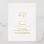 Einfaches Minimalistisches 40. Geburtstag Party Go Folieneinladung<br><div class="desc">Dieses schlichte 40. Geburtstags-Party mit Goldfolie lädt zu einem modernen Event ein. Das schlichte und elegante Design zeichnet sich durch klassische und extravagante Schriftzeichen in Goldfolie aus.</div>