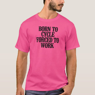 Einfaches Sprichwort, das Geboren zum Fahren zwing T-Shirt