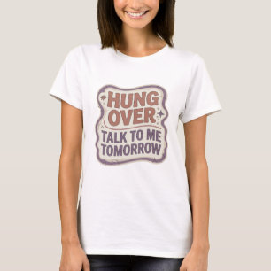 Einfallsreiches lila HUNG OVER TALK TO ME TOMORROW T-Shirt