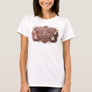 Einfallsreiches Pinkes ABER ZUERST ROS Shirt Desig