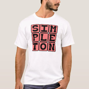 Einfältiger, einfacher Mensch T-Shirt