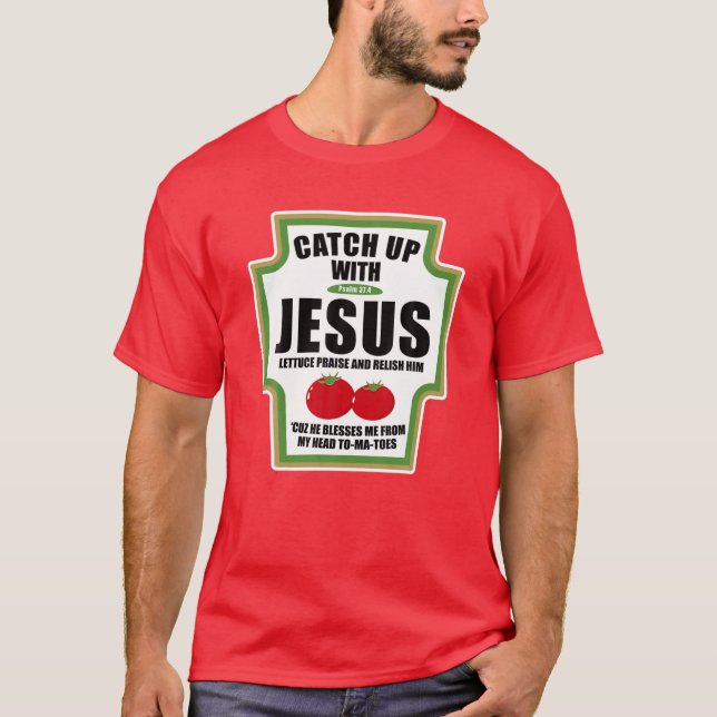 Einfangen mit Jesus lustigen religiösen Bedingunge T-Shirt (Vorderseite)
