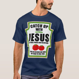 Einfangen mit Jesus lustigen religiösen Zuständen T-Shirt