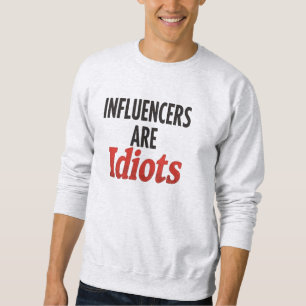 Einflussfaktoren sind Idioten - Funny Bold-Aussage Sweatshirt