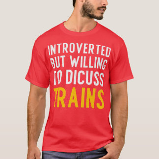 Einführung, aber bereit, Züge zu diskutieren T-Shirt