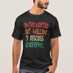 Einführung, aber willens, Geografie für mich zu di T-Shirt