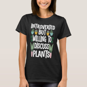 Einführung, aber willens, Pflanze Gärtner zu disku T-Shirt