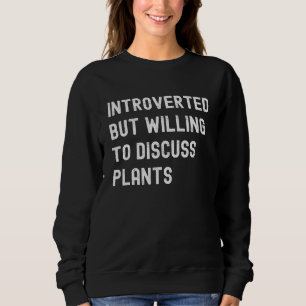 Einführung, aber willens, Pflanze Pflanze zu disku Sweatshirt