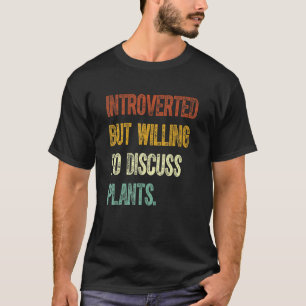 Einführung, aber willens, Pflanze zu diskutieren G T-Shirt
