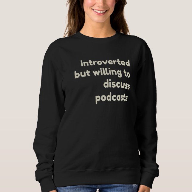 Einführung, aber willens, Podcasts Intro zu diskut Sweatshirt (Vorderseite)