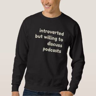 Einführung, aber willens, Podcasts Intro zu diskut Sweatshirt