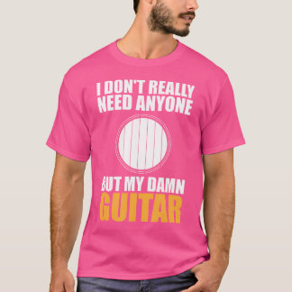 Einführung Gitarrist nur brauchen Gitarre genießen T-Shirt