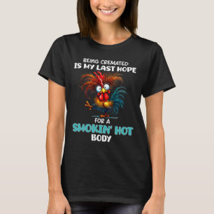 Eingeäschert zu werden ist meine letzte Hoffnung a T-Shirt