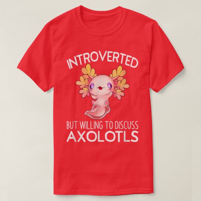 eingeführt, aber willens, Axolotls Anime zu diskut T-Shirt (Design vorne)