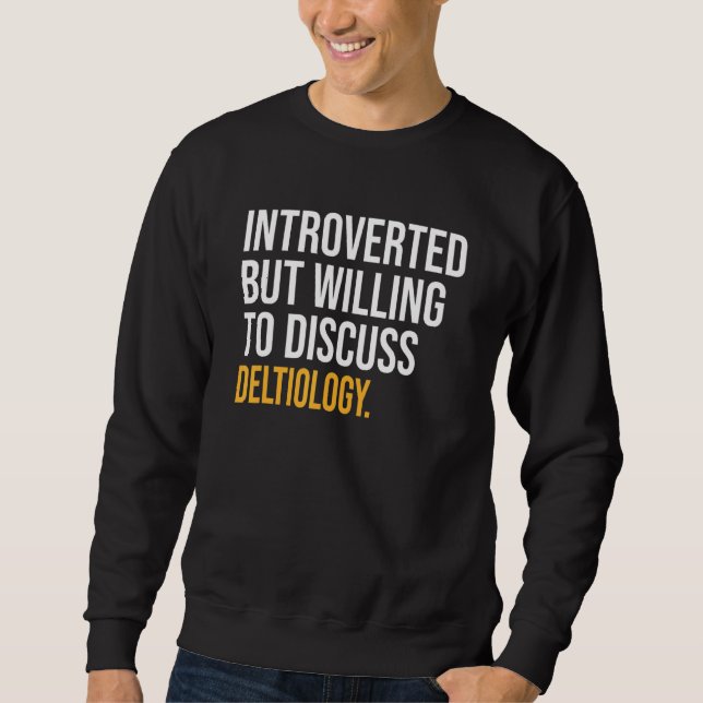 eingeführt, aber willens, Deltiologie zu diskutier Sweatshirt (Vorderseite)
