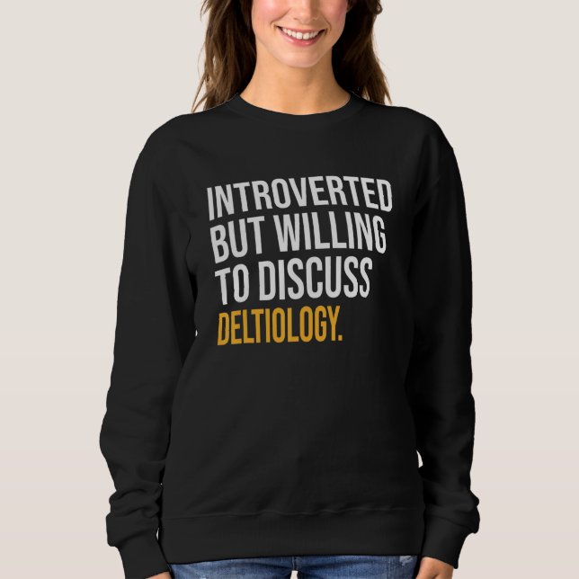 eingeführt, aber willens, Deltiologie zu diskutier Sweatshirt (Vorderseite)