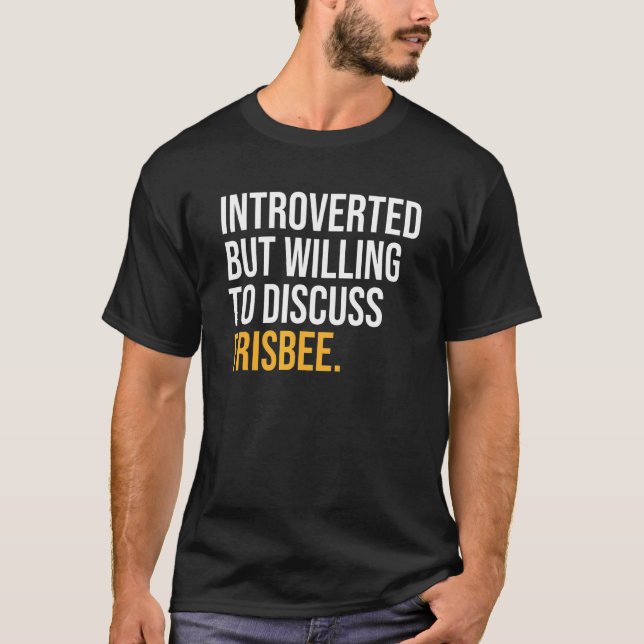 eingeführt, aber willens, Frisbee zu diskutieren T-Shirt (Vorderseite)