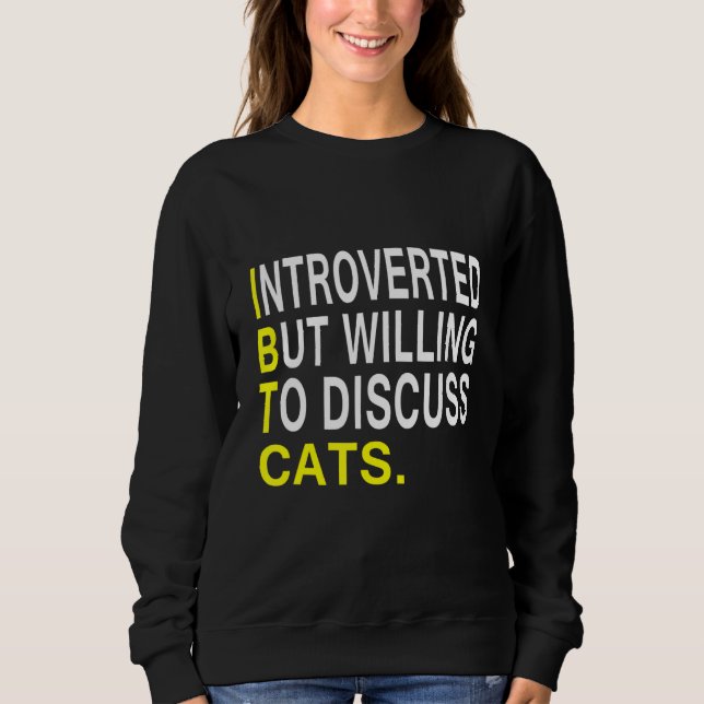 eingeführt, aber willens, Katzen zu diskutieren Sweatshirt (Vorderseite)