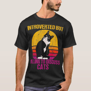 eingeführt, aber willens, Katzen zu diskutieren T-Shirt