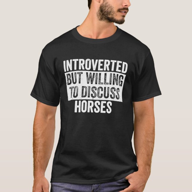 eingeführt, aber willens, Pferde zu diskutieren ei T-Shirt (Vorderseite)