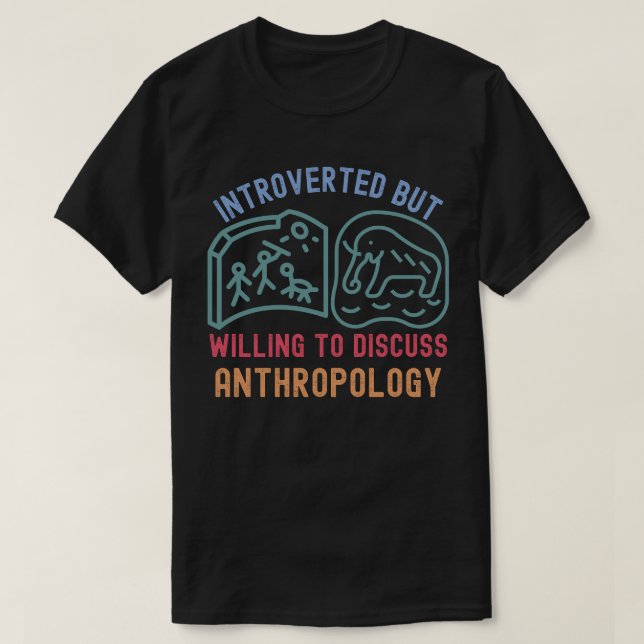 eingeführt, aber willens, über Anthropologie zu di T-Shirt (Design vorne)