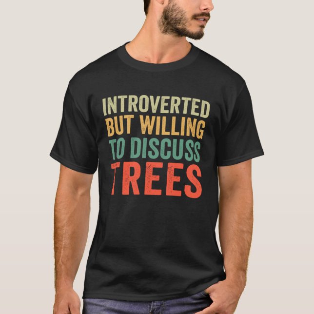eingeführt, aber willens, über Bäume zu diskutiere T-Shirt (Vorderseite)