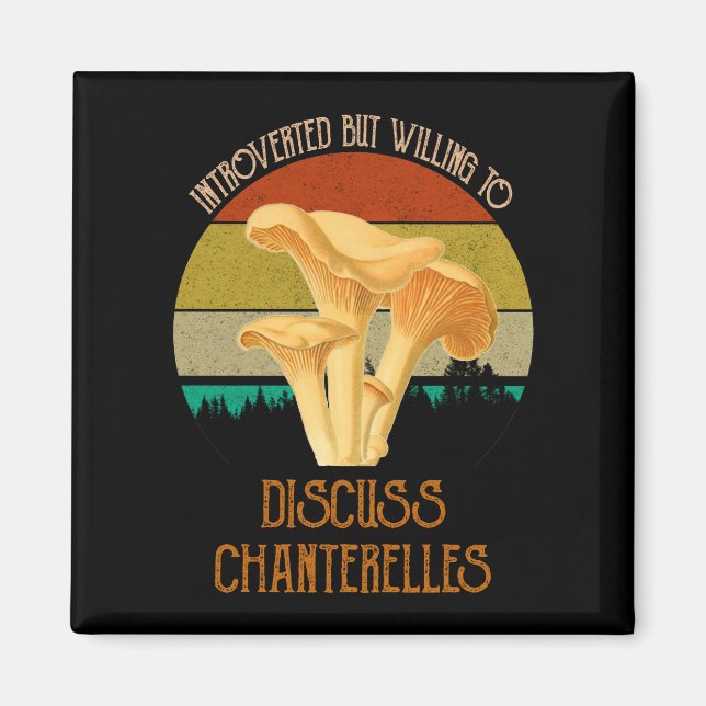 eingeführt, aber willens, über Chanterelles zu dis Magnet (Vorne)