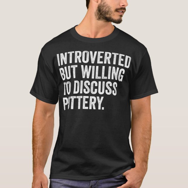 eingeführt, aber willens, über die Töpferei Funny  T-Shirt (Vorderseite)