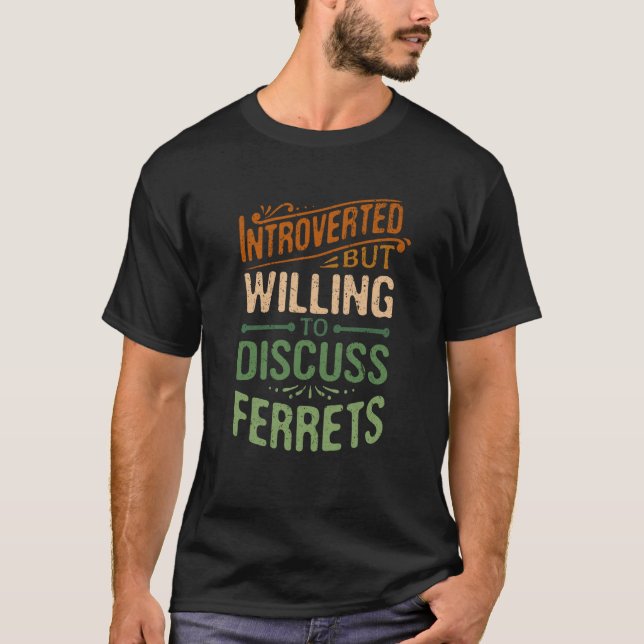 eingeführt, aber willens, über Frettchen Tierwelt  T-Shirt (Vorderseite)