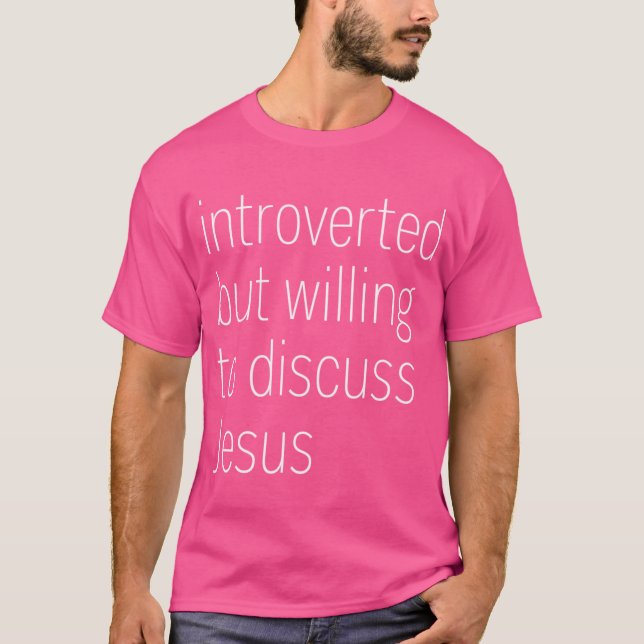eingeführt, aber willens, über Jesus zu diskutiere T-Shirt (Vorderseite)