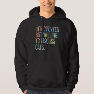 eingeführt, aber willens, über Katzen zu diskutier Hoodie