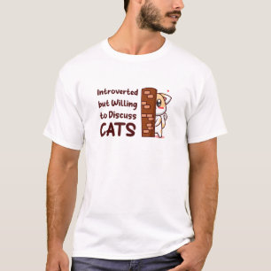 eingeführt, aber willens, über Katzen zu diskutier T-Shirt