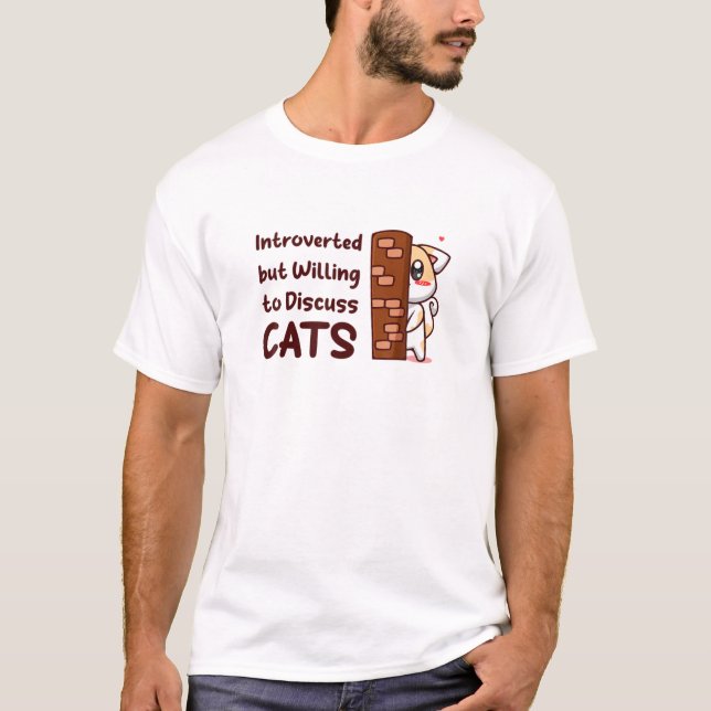 eingeführt, aber willens, über Katzen zu diskutier T-Shirt (Vorderseite)